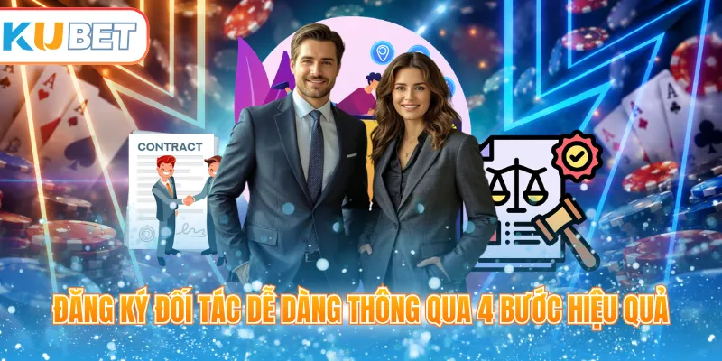 Đăng ký đối tác dễ dàng thông qua 4 bước hiệu quả